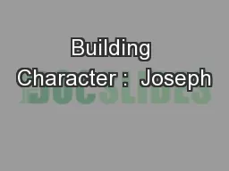 Building Character :  Joseph