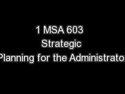 1 MSA 603  Strategic Planning for the Administrator