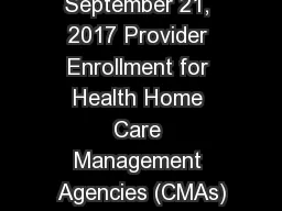 September 21, 2017 Provider Enrollment for Health Home Care Management Agencies (CMAs)
