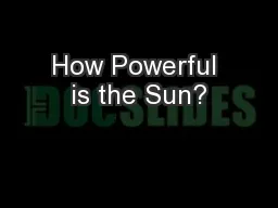 How Powerful is the Sun?