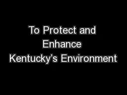 To Protect and Enhance Kentucky’s Environment