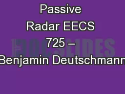 Passive Radar EECS 725 – Benjamin Deutschmann