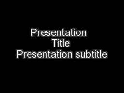 Presentation  Title Presentation subtitle