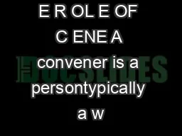 E R OL E OF C ENE A convener is a persontypically a w