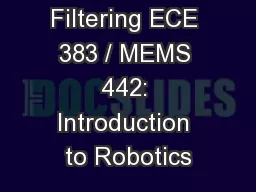Kalman  Filtering ECE 383 / MEMS 442: Introduction to Robotics