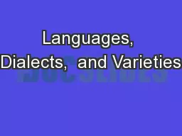 Languages, Dialects,  and Varieties