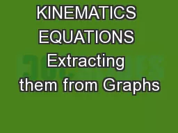 KINEMATICS EQUATIONS Extracting them from Graphs