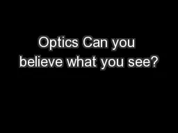 Optics Can you believe what you see?