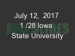 July 12,  2017 1 /28 Iowa State University
