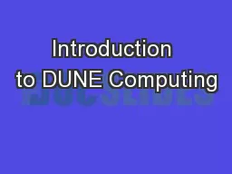 Introduction to DUNE Computing
