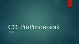 CSS  PreProcessors MIS 424