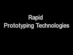 Rapid Prototyping Technologies