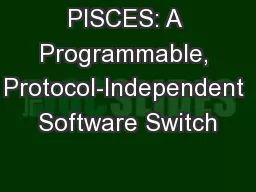 PISCES: A Programmable, Protocol-Independent Software Switch