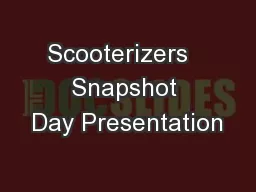 Scooterizers   Snapshot Day Presentation
