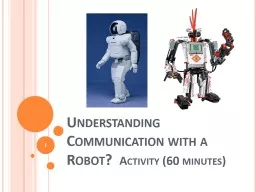 Understanding Communication with a Robot?