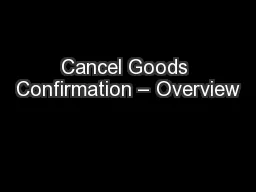 Cancel Goods Confirmation – Overview