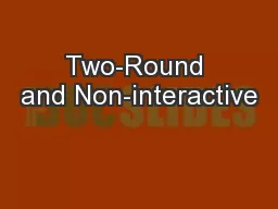 Two-Round and Non-interactive