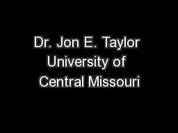 Dr. Jon E. Taylor University of Central Missouri