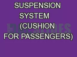 SUSPENSION  SYSTEM     (CUSHION FOR PASSENGERS)