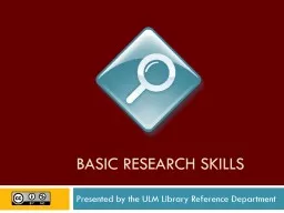 Basic research skills Presented by the ULM Library Reference Department