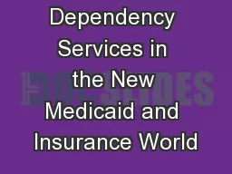 Chemical Dependency Services in the New Medicaid and Insurance World