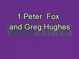 1 Peter  Fox and Greg Hughes