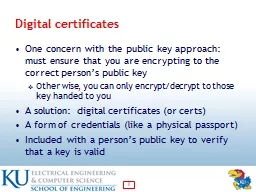Digital certificates One concern with the public key approach: must ensure that you are