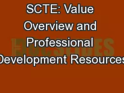 SCTE: Value Overview and Professional Development Resources