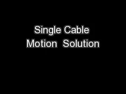 Single Cable Motion  Solution