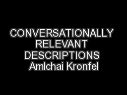 CONVERSATIONALLY RELEVANT DESCRIPTIONS Amlchai Kronfel