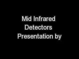 Mid Infrared Detectors Presentation by