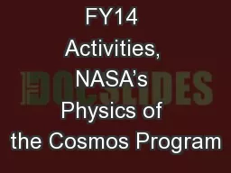 FY14 Activities, NASA’s Physics of the Cosmos Program