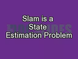 Slam is a State Estimation Problem