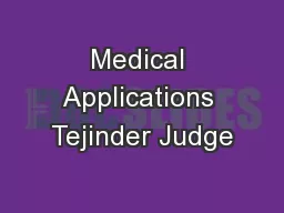 Medical Applications Tejinder Judge