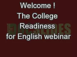 Welcome ! The College Readiness for English webinar