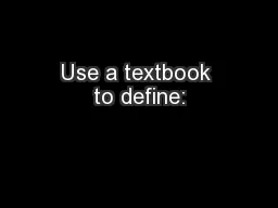 Use a textbook to define: