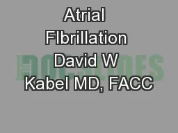 Atrial  FIbrillation David W Kabel MD, FACC