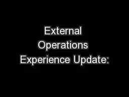 External Operations Experience Update: