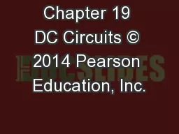 Chapter 19 DC Circuits © 2014 Pearson Education, Inc.