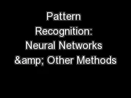 Pattern Recognition: Neural Networks & Other Methods