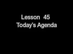 Lesson  45 Today’s Agenda