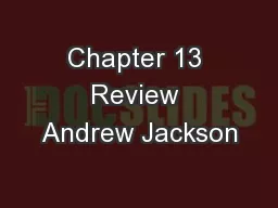 Chapter 13 Review Andrew Jackson