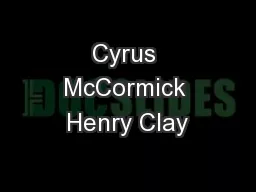 Cyrus McCormick Henry Clay