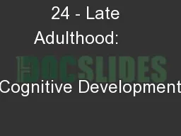 24 - Late  Adulthood:               Cognitive Development