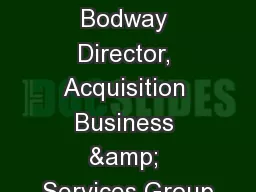 Leisa S. Bodway Director, Acquisition Business & Services Group