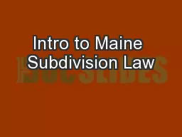 Intro to Maine Subdivision Law