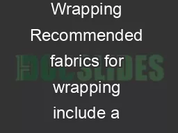 safe wrapping  Printed May      Safe Wrapping Recommended fabrics for wrapping include a muslin or light cotton sheet or wrap