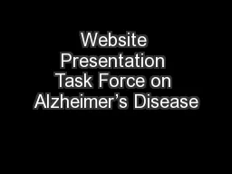 Website Presentation Task Force on Alzheimer’s Disease