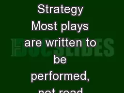 Reading Strategy Most plays are written to be performed, not read.
