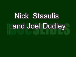 Nick  Stasulis  and Joel Dudley